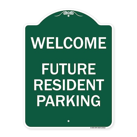Signmission Reserved Parking Welcome-Future Resident Parking, Green & White Alum, 18" x 24", GW-1824-23012 A-DES-GW-1824-23012
